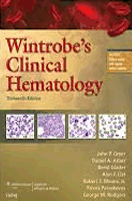 Wintrobe's Clinical Hematology (13th Edition)  by Greer JP, Arber DA., Glader B,   List AF, Means RT, Paraskevas F,  Rodgers GM, Foerster J (E-Book)