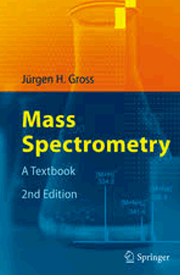 Mass Spectroscopy: A Textbook(2nd Edition) by Gross JH